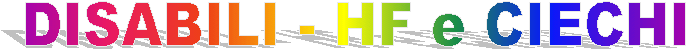 DISABILI - HF e CIECHI
